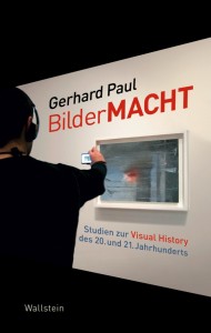 Gerhard Paul, BilderMACHT. Studien zur Visual History des 20. und 21. 