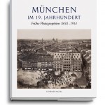 Cover von: Elisabeth Angermair, München im 19. Jahrhundert. Frühe Photographien 1850-1914, Hg. vom Stadtarchiv München. Mit einer Einleitung von Michael Stephan, Schirmer/Mosel, München 2013.