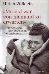 Buchcover: Ulrich Völklein, „Mitleid war von niemand zu erwarten“. Das Schicksal der deutschen Vertriebenen, Droemer, München 2005